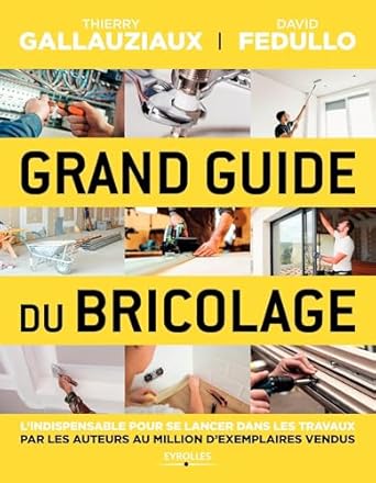 Visuel de <a href="https://www.editions-eyrolles.com/livre/grand-guide-du-bricolage-3">Grand guide du bricolage</a> de <a href="https://www.editions-eyrolles.com/auteurs/david-fedullo">David Fedullo</a> et <a href="https://www.editions-eyrolles.com/auteurs/thierry-gallauziaux">Thierry Gallauziaux</a>